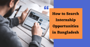 Top 3 tips to Search Internship Opportunities in Bangladesh